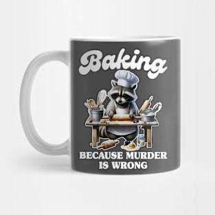 Baking Because Murder Is Wrong Mug